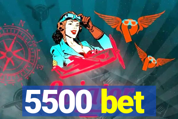 5500 bet